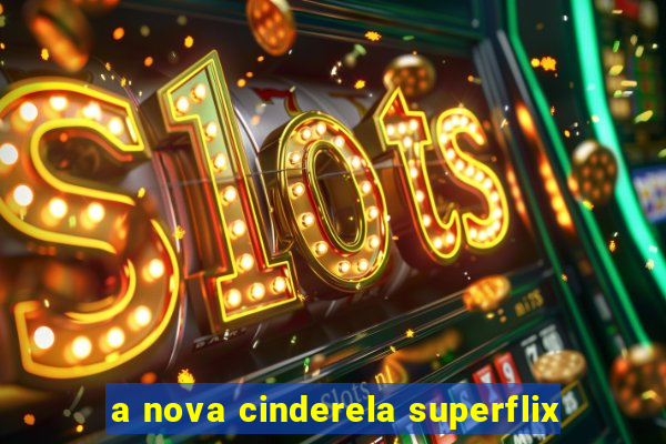 a nova cinderela superflix